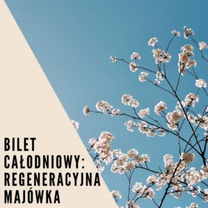 Bilet całodniowy – Regeneracyjna Majówka